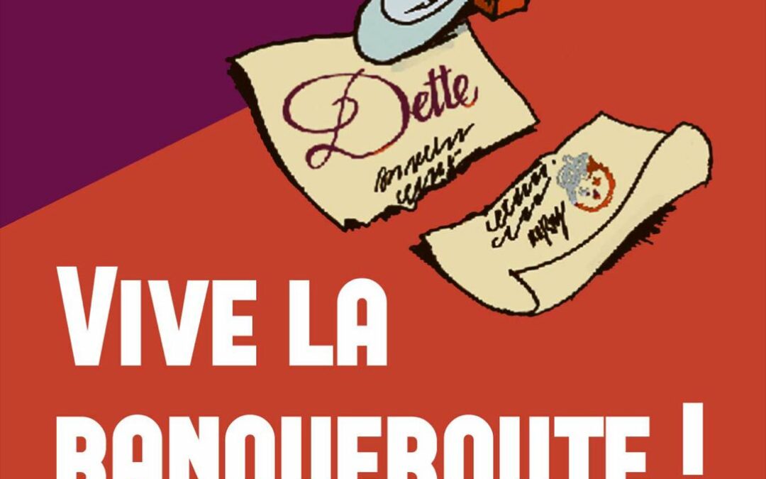 Ruffin, Morel, Lordon, Fakir & Co&nbsp;: VIVE LA BANQUEROUTE&nbsp;! Comment la France a réglé ses dettes de Philippe Le Bel à Raymond Poincaré (en passant par Sully, Colbert, Talleyrand, etc.)