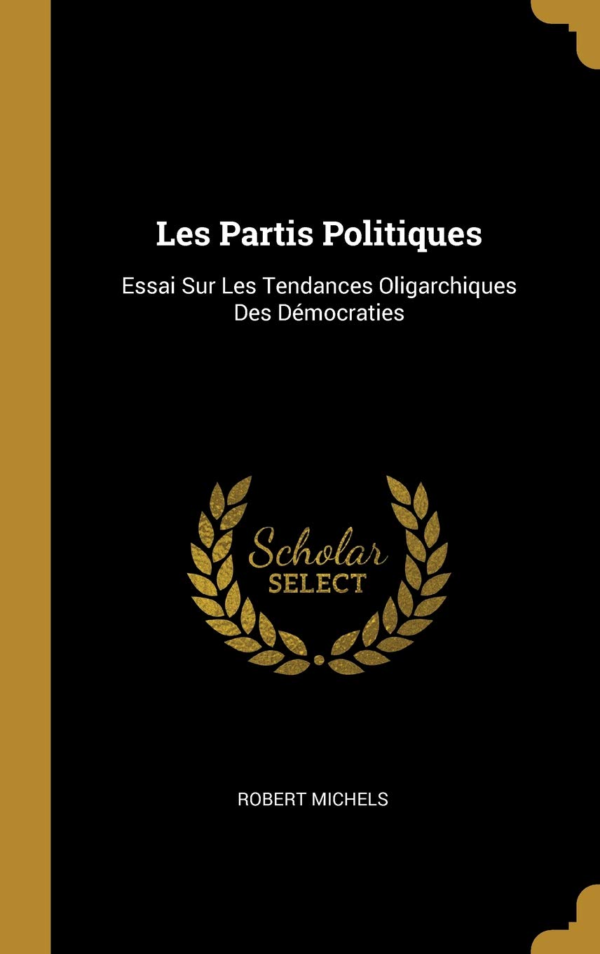 Robert Michels, Les partis politiques (1911).
