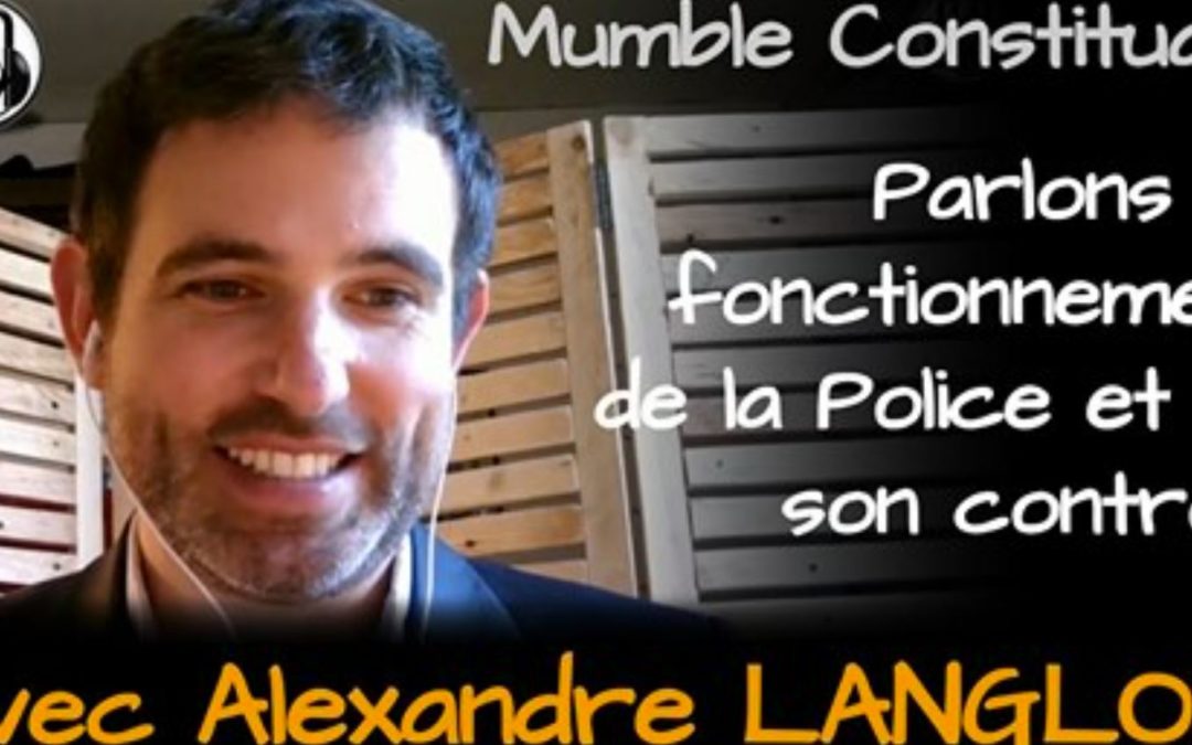 Atelier constituant sur le contrôle par les citoyens de leurs forces de police, avec Léo Girod (Mumble constituant) et Alexandre Langlois (IGPN citoyen)