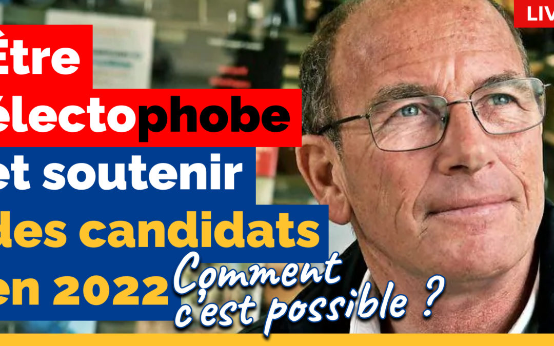 Live MCP: être électophobe et soutenir des candidats en 2022, comment c’est possible ?