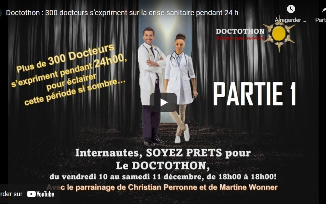 DOCTOTHON : remarquable mise en scène, par les citoyens eux-mêmes, du DISSENSUS SCIENTIFIQUE à propos du coup d’État « COVID » (mise en scène interdite par les « médias mainstream » corrompus)