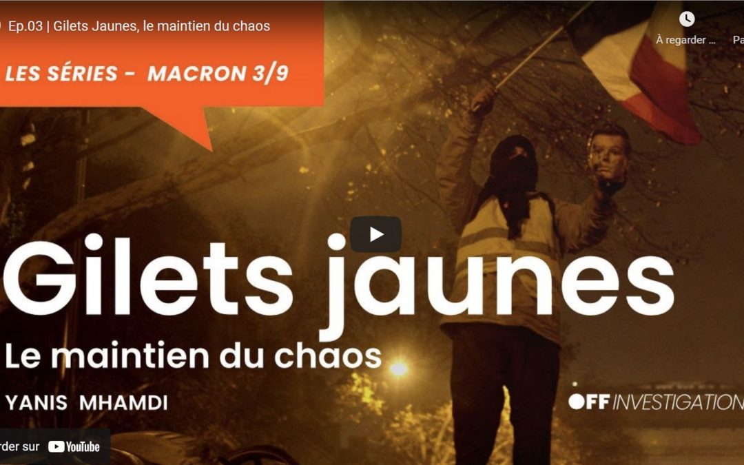 Gilets Jaunes, le maintien du chaos [par le pouvoir] (Off Investigation)