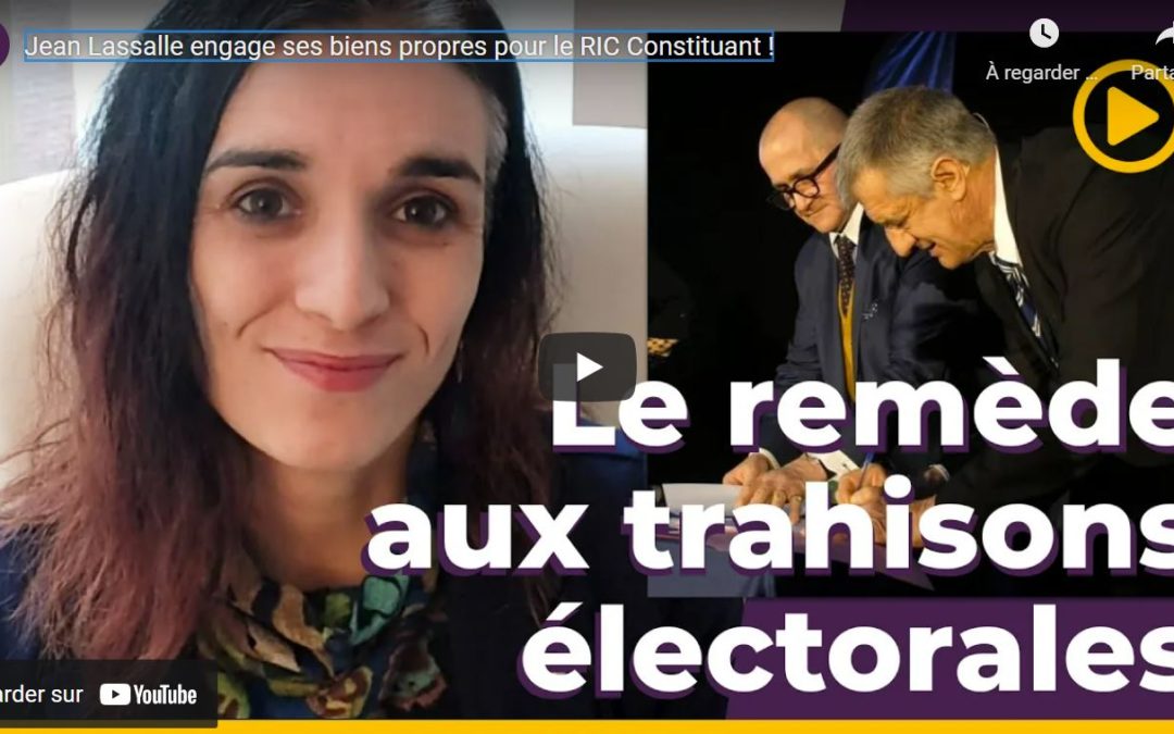 Clara Egger et Espoir RIC soutiennent Jean Lassalle parce qu’il est le seul (pour l’instant) à engager ses biens propres pour instituer tout de suite le vrai RIC constituant