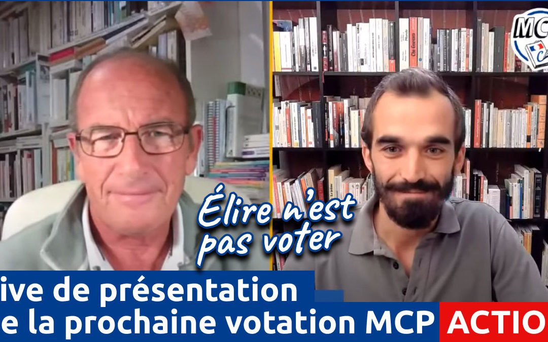 Élire n’est pas voter : participez à des votations sur le chemin des électeurs (live ce soir, avec le MCP, Mouvement Constituant Populaire)