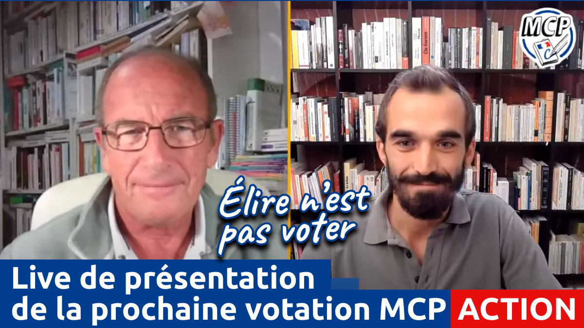 Élire n’est pas voter : participez à des votations sur le chemin des électeurs (live ce soir, avec le MCP, Mouvement Constituant Populaire)