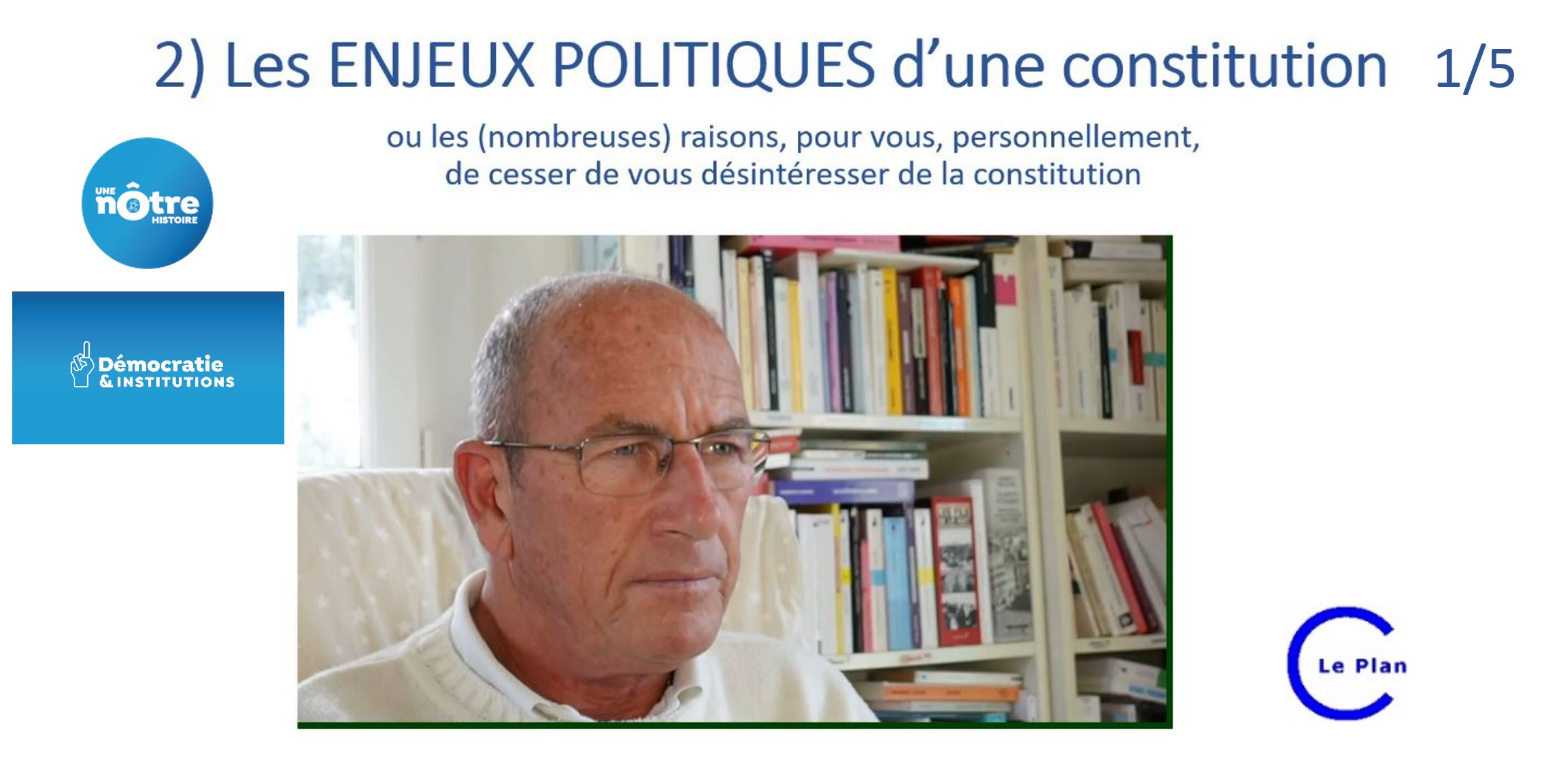 Démocratie & institutions n°3-1 : les ENJEUX POLITIQUES de la CONSTITUTION 1/5 – Une Nôtre Histoire