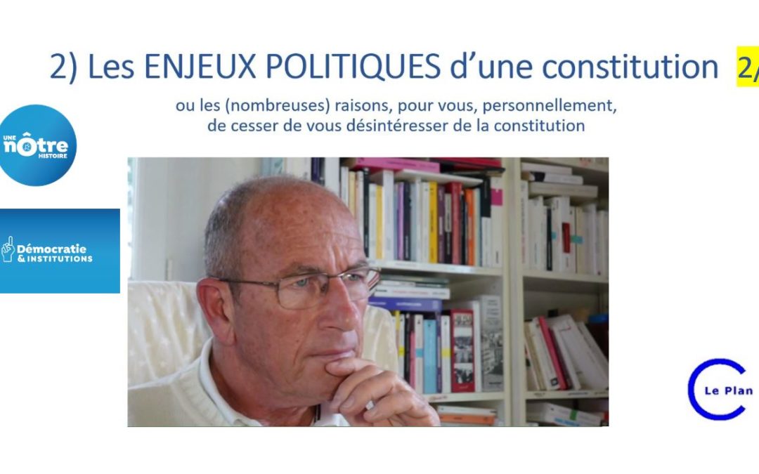 ENJEUX POLITIQUES de la CONSTITUTION 2 sur 5 avec Etienne Chouard – Une Nôtre Histoire – Démocratie et Institutions