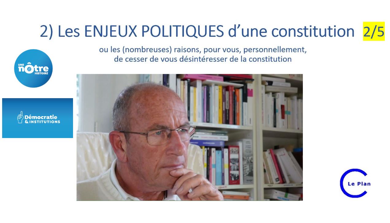 ENJEUX POLITIQUES de la CONSTITUTION 2 sur 5 avec Etienne Chouard – Une Nôtre Histoire – Démocratie et Institutions
