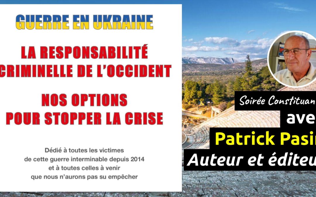 Soirée Constituante au sujet de la guerre en Ukraine, en direct avec Patrick Pasin, mercredi 1er mars 2023 à 20h