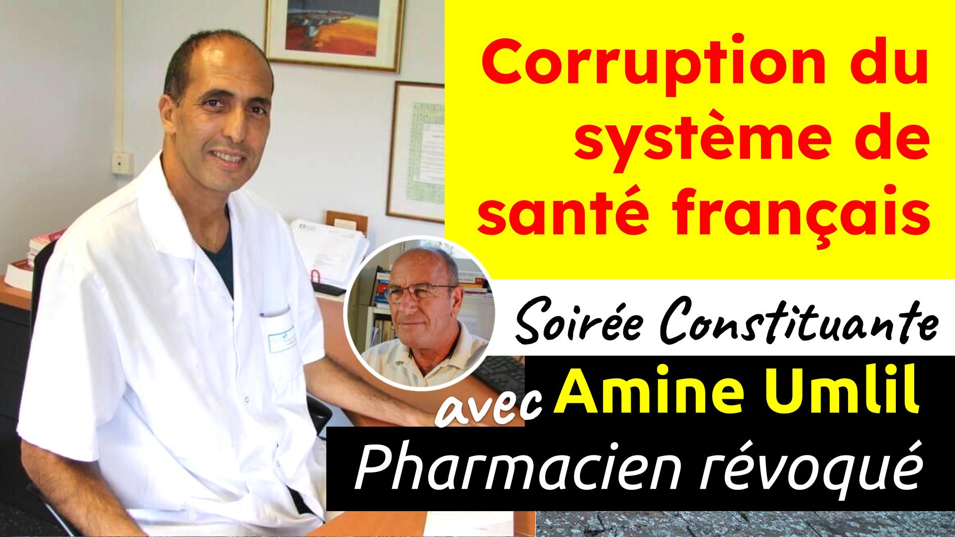 Corruption du système de santé français – Soirée Constituante avec Amine Umlil pharmacien-juriste mardi 21 mars 19h30
