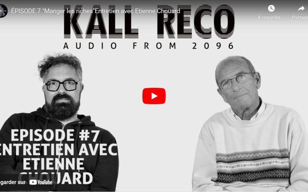 « Manger les riches » – Entretien Kall Reco avec Etienne Chouard