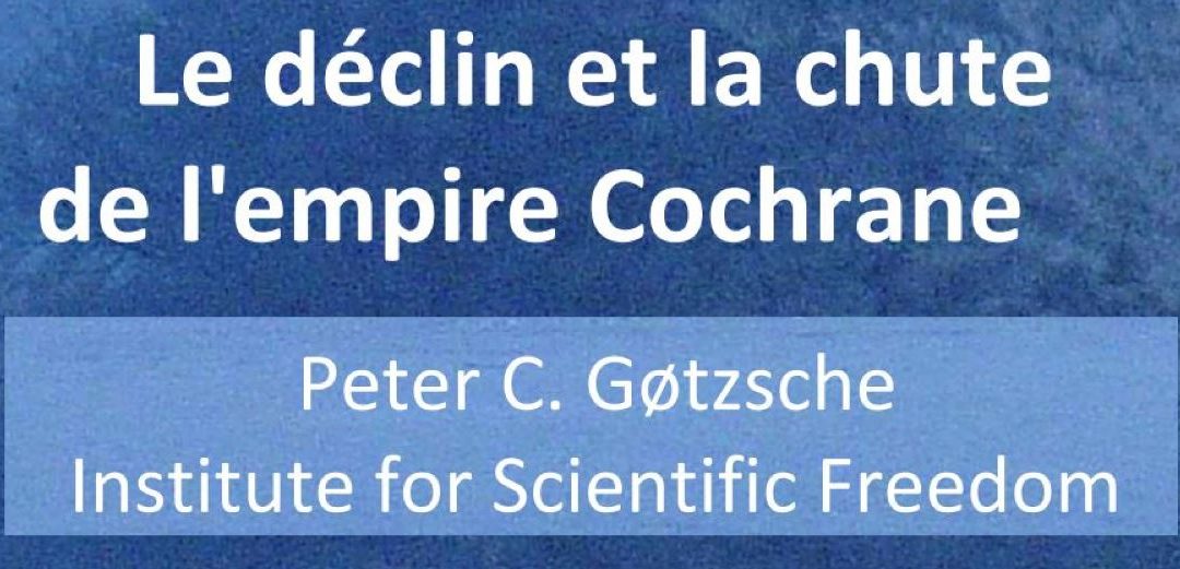 « Le déclin et la chute de l’empire Cochrane », un nouveau livre essentiel de Peter C Gøtzsche traduit en français par Ronald Mazzoleni