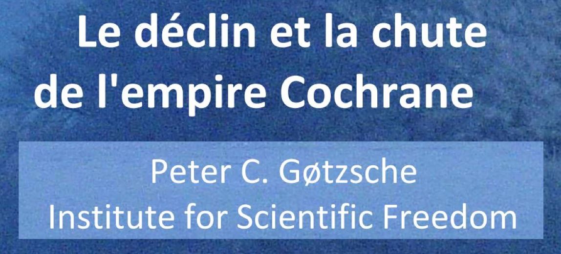 « Le déclin et la chute de l’empire Cochrane », un nouveau livre essentiel de Peter C Gøtzsche traduit en français par Ronald Mazzoleni
