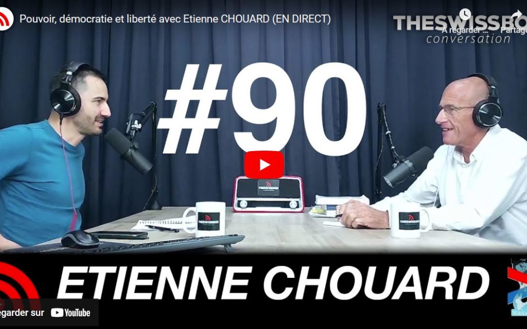Pouvoir, démocratie et liberté – TheSwissBox avec Etienne CHOUARD (EN DIRECT)