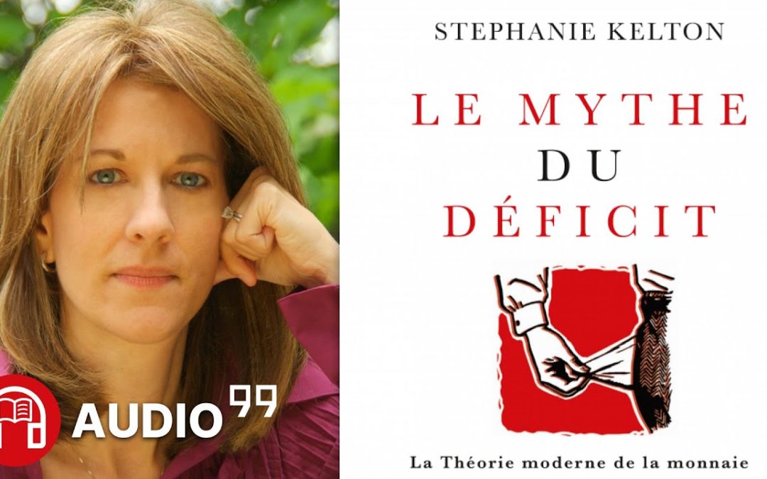 Je vous lis l’un des livres les plus importants pour moi : « Le mythe du déficit » de Stephanie Kelton (2021)