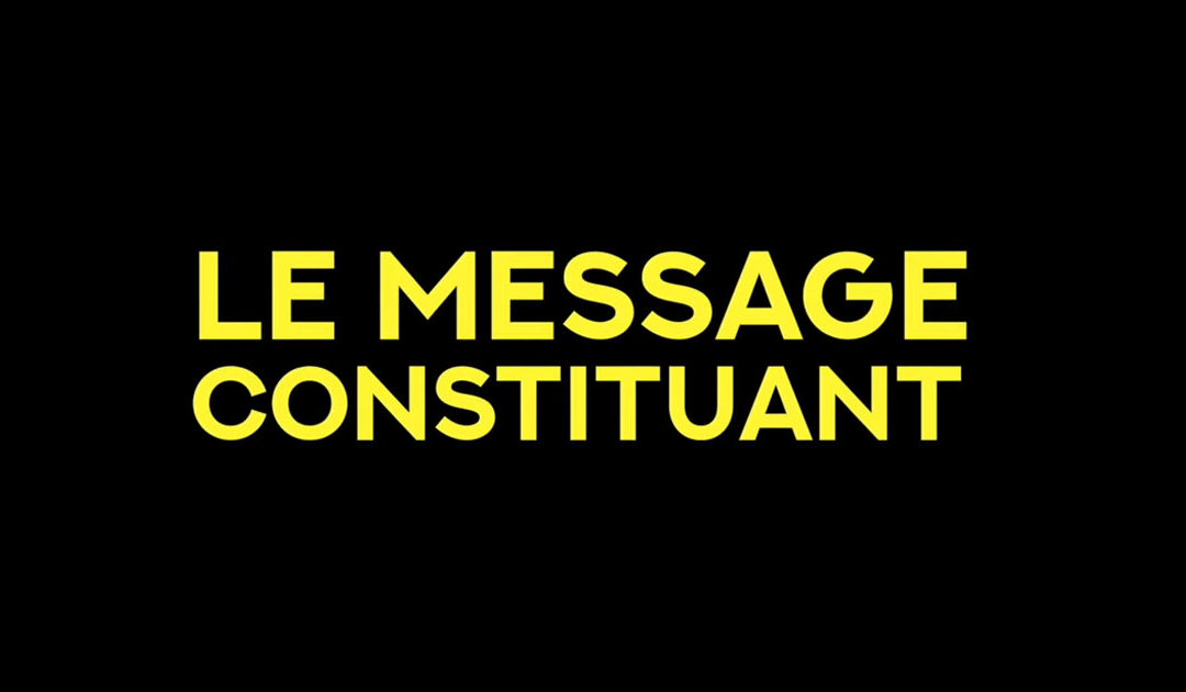 Le message constituant – Montage vidéo par Alex Thoby