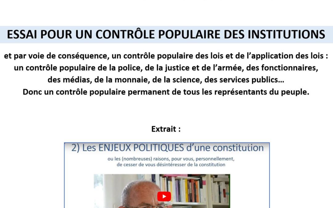 Essai pour un contrôle populaire des institutions – DÉFINITION, FORCE ET ENJEUX DE LA CONSTITUTION : pourquoi nous sommes complètement fous de ne pas nous y intéresser en priorité absolue (3 vidéos intégrales et texte)
