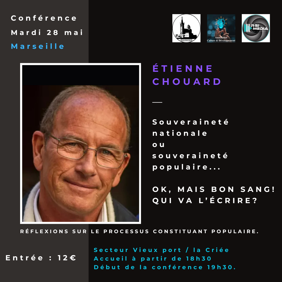 Marseille, 28 mai 2024, 20h, conférence-débat : Souveraineté nationale ? Souveraineté populaire ? OK mais, bon sang, QUI VA L’ÉCRIRE ?