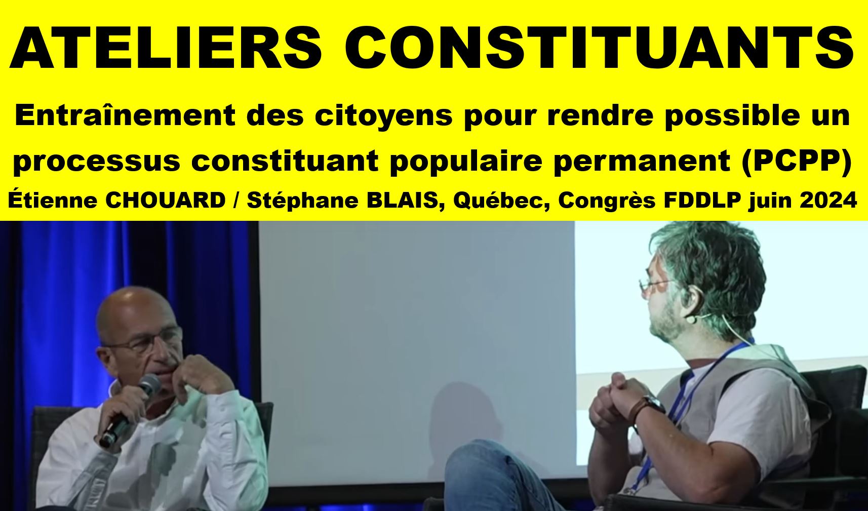 Vignette 2 L'idée des ateliers constituants populaires Chouard & Blais, Québec, Congrès FDDLP 8 juin 2024