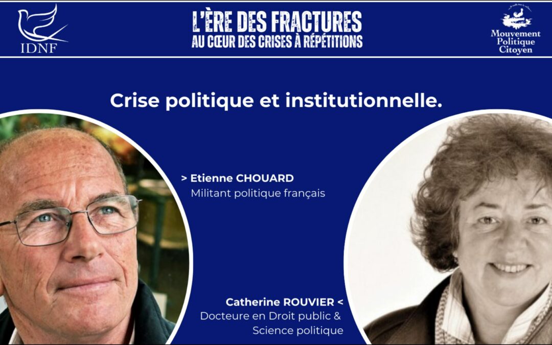 CRISE POLITIQUE ET INSTITUTIONNELLE, débat avec Catherine Rouvier, au colloque « L’ère des fractures au coeur des crises à répétition » – 8 février 2025 à Paris