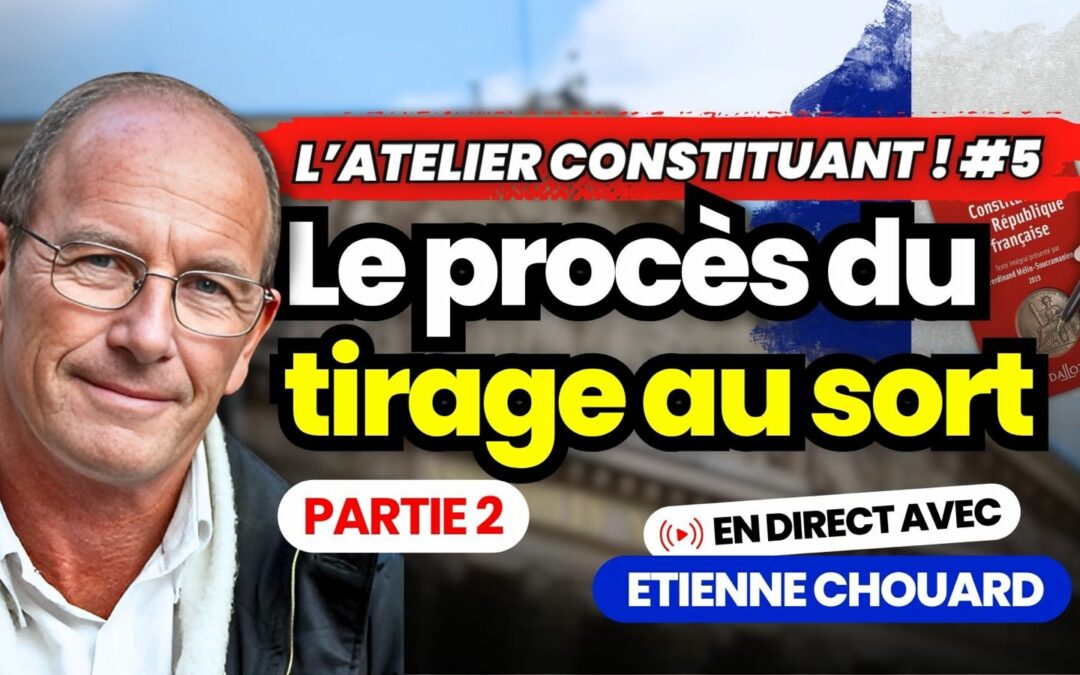 Atelier constituant en direct avec Etienne Chouard #5 : procès du tirage au sort 2ème partie, sur Nexus, 22 oct 2025 à 17 h