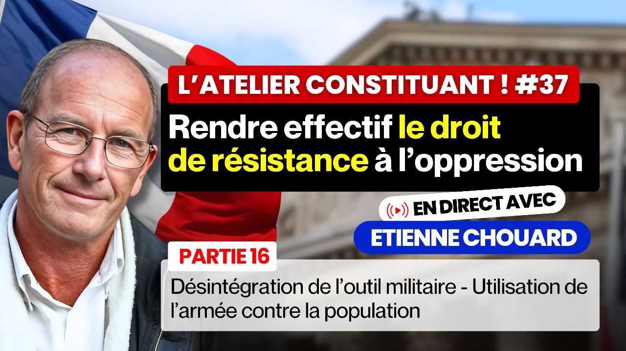 V atelier Nexus #37 Rendre EFFECTIF le DROIT DE RÉSISTANCE À L’OPPRESSION 16<sup class="ordinal">ème</sup> partie Désintégration de l’outil militaire – Utilisation de l’armée contre la population